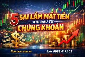 5 SAI LẦM MẤT TIỀN KHI ĐẦU TƯ CHỨNG KHOÁN