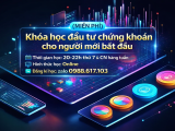 (MIỄN PHÍ ) KHÓA HỌC ĐẦU TƯ CHỨNG KHOÁN CHO NGƯỜI MỚI BẮT ĐẦU