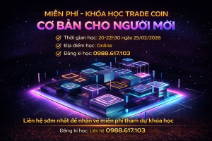 MIỄN PHÍ – KHÓA HỌC TRADE COIN CƠ BẢN CHO NGƯỜI MỚI