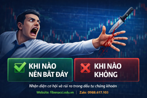 KHI NÀO NÊN BẮT ĐÁY – KHI NÀO KHÔNG ?