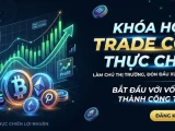KHÓA HỌC CRYPTO THỰC CHIẾN : LỘ TRÌNH TỪ CƠ BẢN ĐẾN NÂNG CAO (1 KÈM 1)